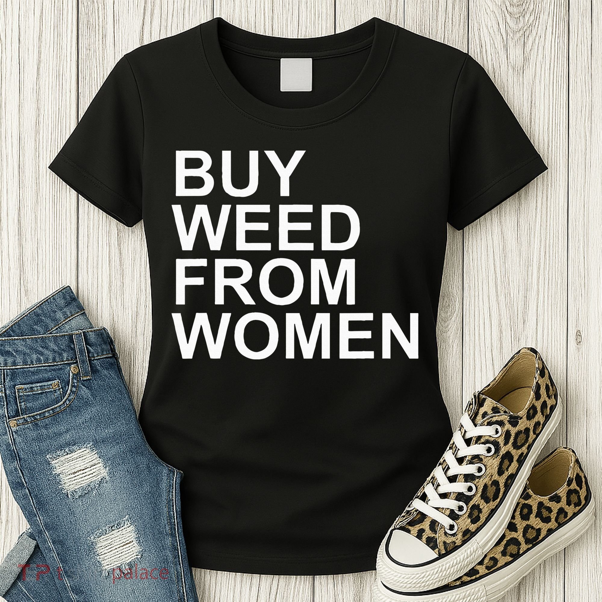 Funny Buy Weed From Women Apparel Women's T-Shirt