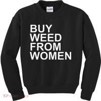Funny Buy Weed From Women Apparel Kids Sweatshirt thumb 0