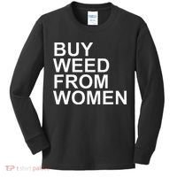 Funny Buy Weed From Women Apparel Kids Long Sleeve Shirt thumb 0
