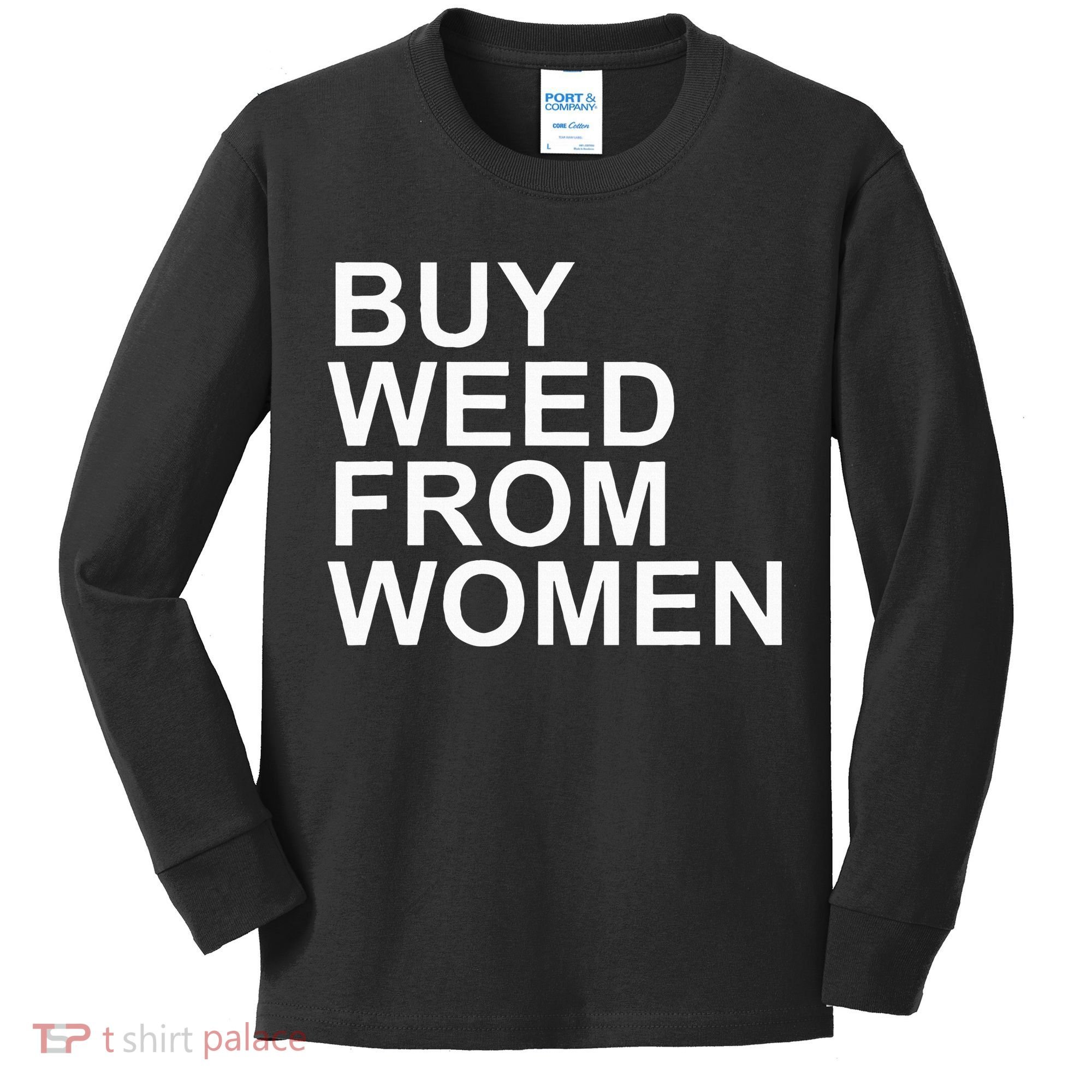 Funny Buy Weed From Women Apparel Kids Long Sleeve Shirt