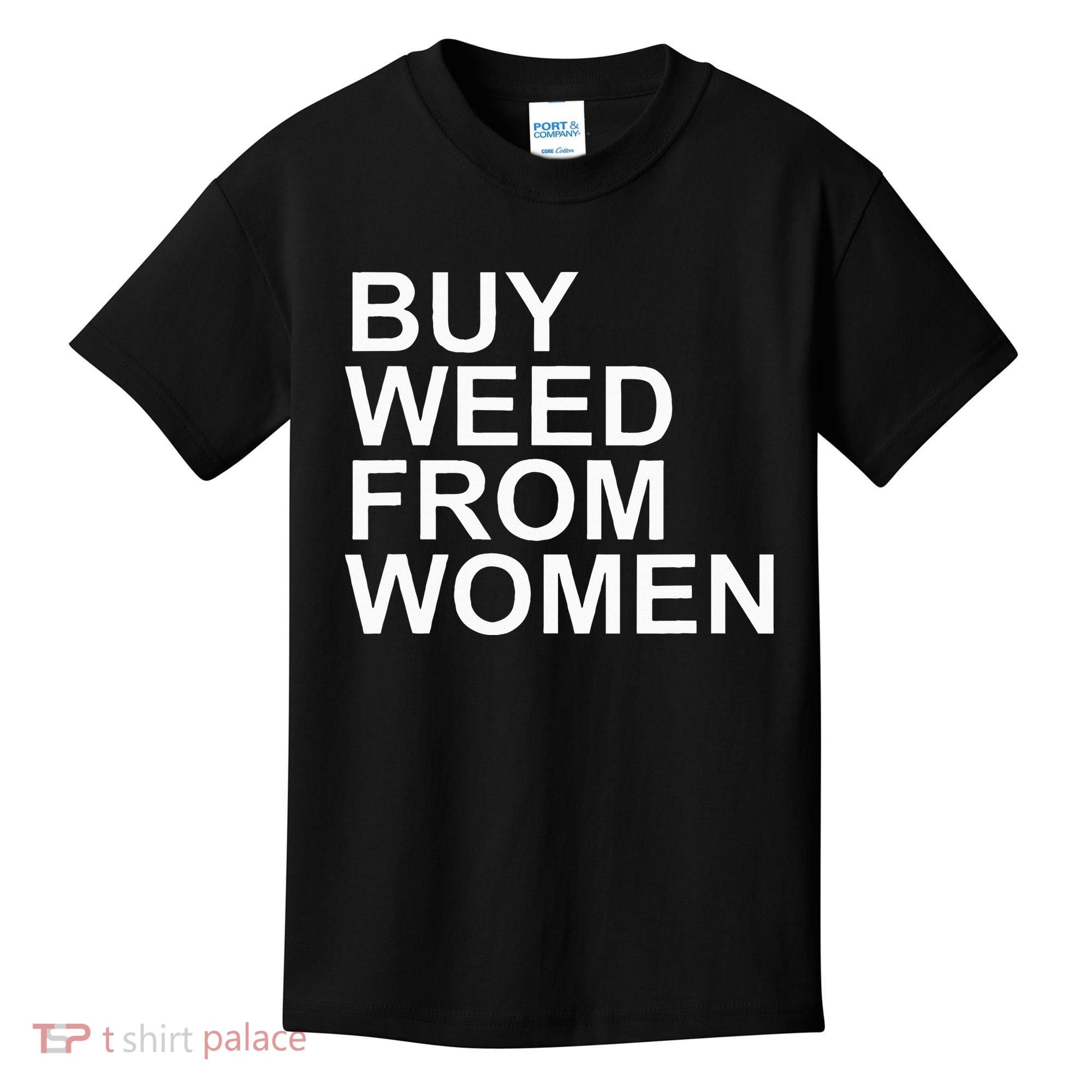 Funny Buy Weed From Women Apparel Kids T-Shirt