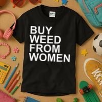 Funny Buy Weed From Women Apparel Kids T-Shirt thumb 3