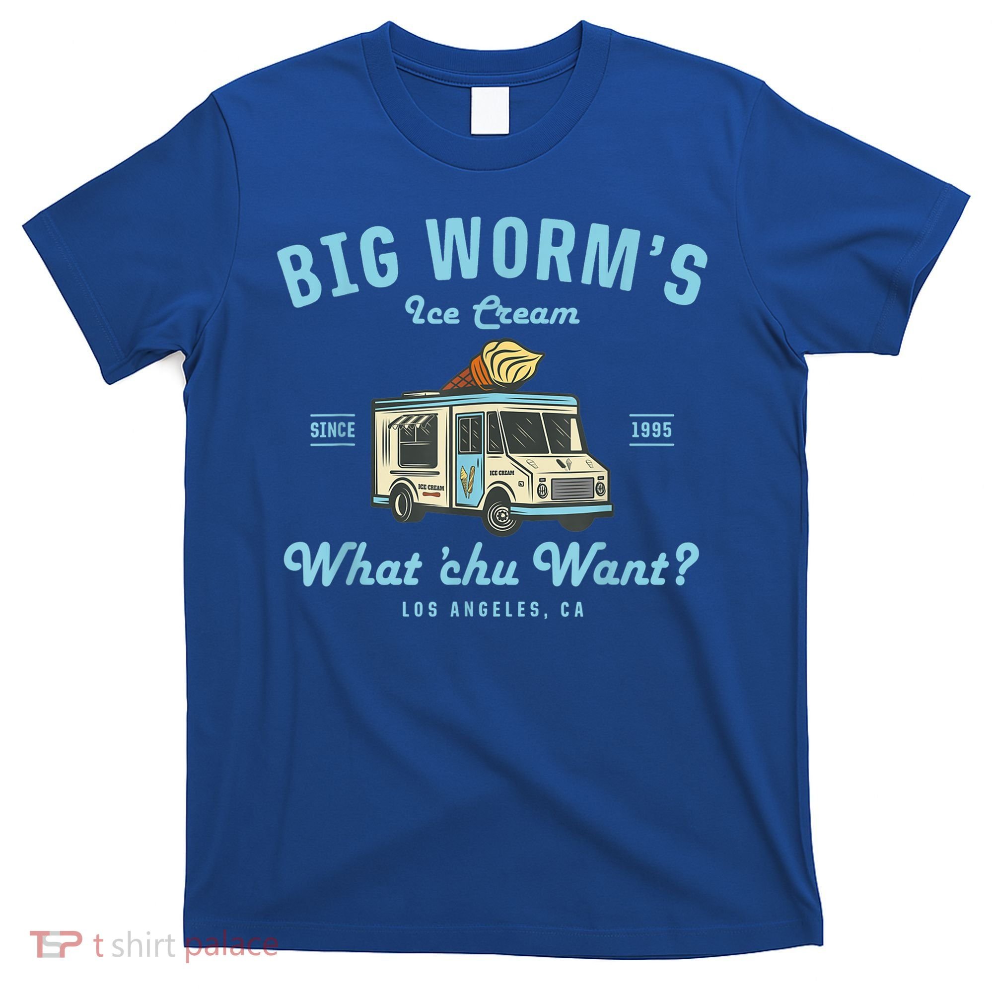 Funny Big Worm's Ice Cream Truck Gift What Chu Want Gift T-Shirt