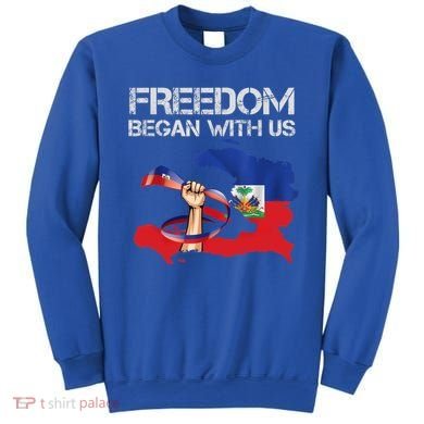 Freedom Began With Us Haitian Flag Happy Independence Day Sweatshirt