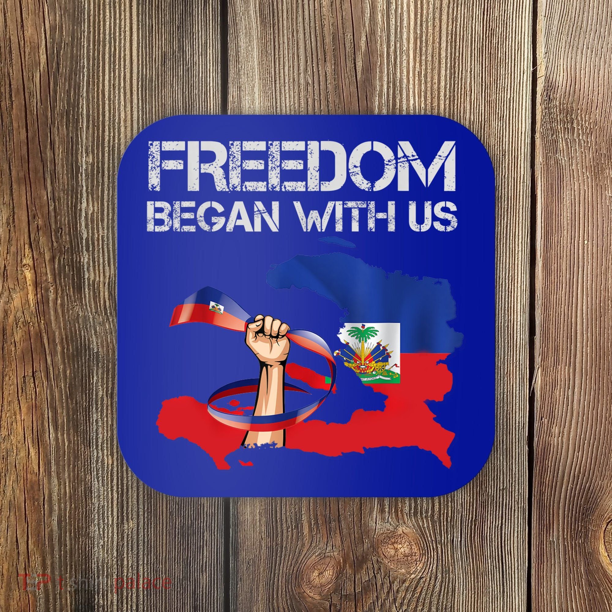 Freedom Began With Us Haitian Flag Happy Independence Day Coaster