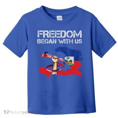 Freedom Began With Us Haitian Flag Happy Independence Day Toddler T-Shirt