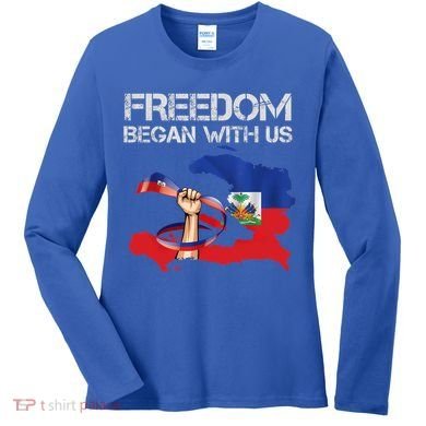 Freedom Began With Us Haitian Flag Happy Independence Day Women's Long Sleeve Shirt
