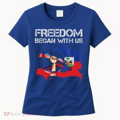 Freedom Began With Us Haitian Flag Happy Independence Day Women's T-Shirt