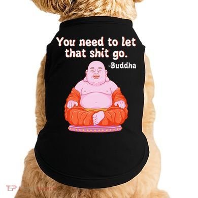 Fat Buddha You Need To Let That Shit Go Doggie Tank