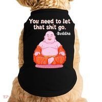 Fat Buddha You Need To Let That Shit Go Doggie Tank thumb 0