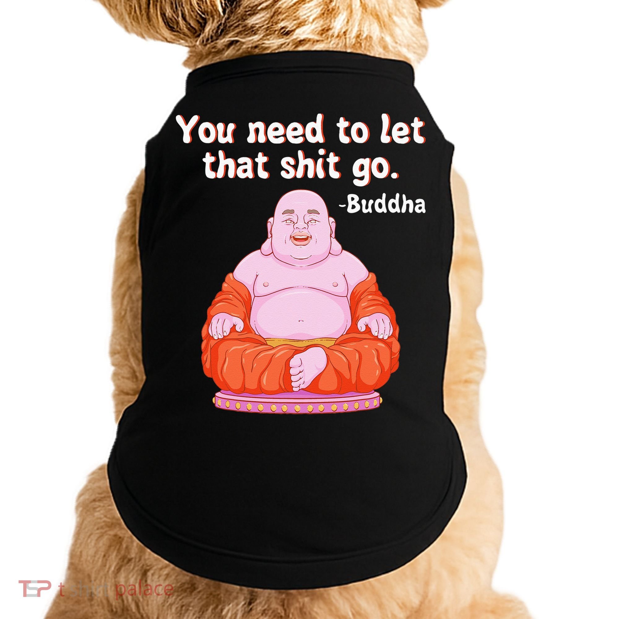 Fat Buddha You Need To Let That Shit Go Doggie Tank