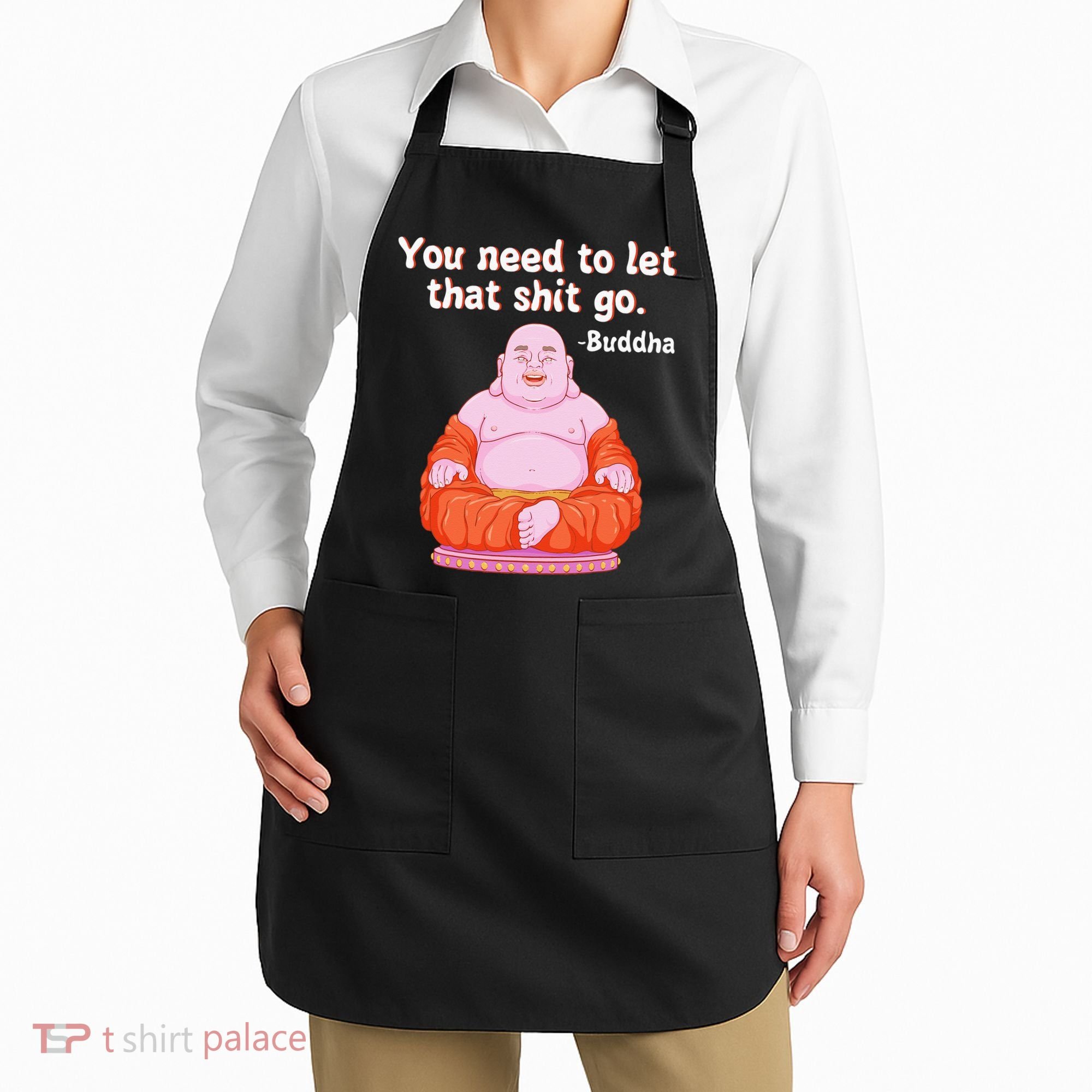 Fat Buddha You Need To Let That Shit Go Apron