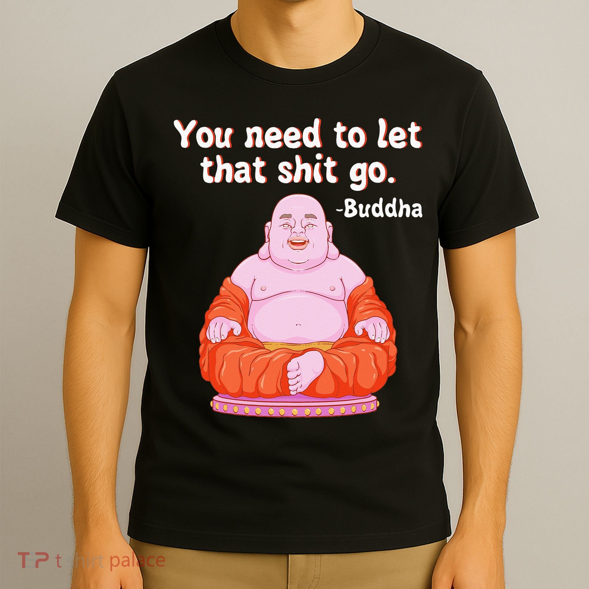 Fat Buddha You Need To Let That Shit Go T-Shirt