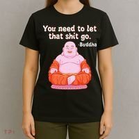 Fat Buddha You Need To Let That Shit Go T-Shirt thumb 4