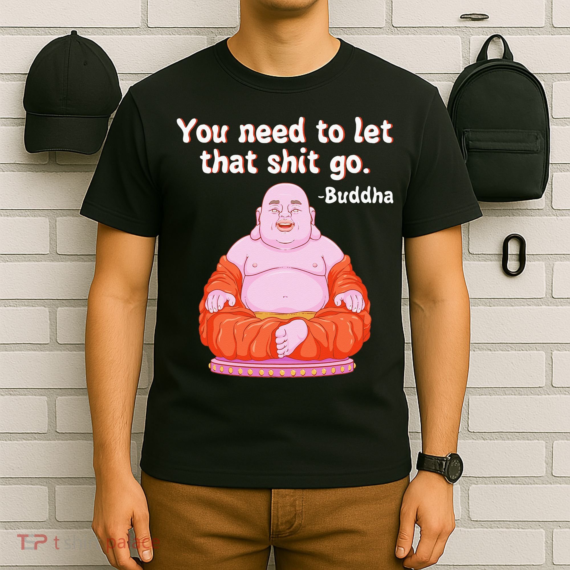 Fat Buddha You Need To Let That Shit Go T-Shirt