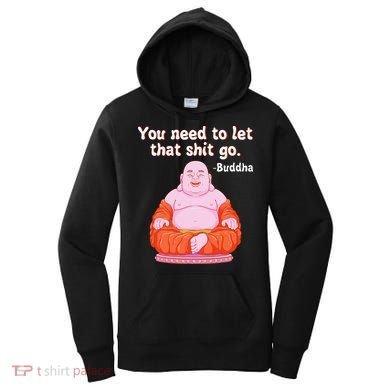 Fat Buddha You Need To Let That Shit Go Women's Hoodie