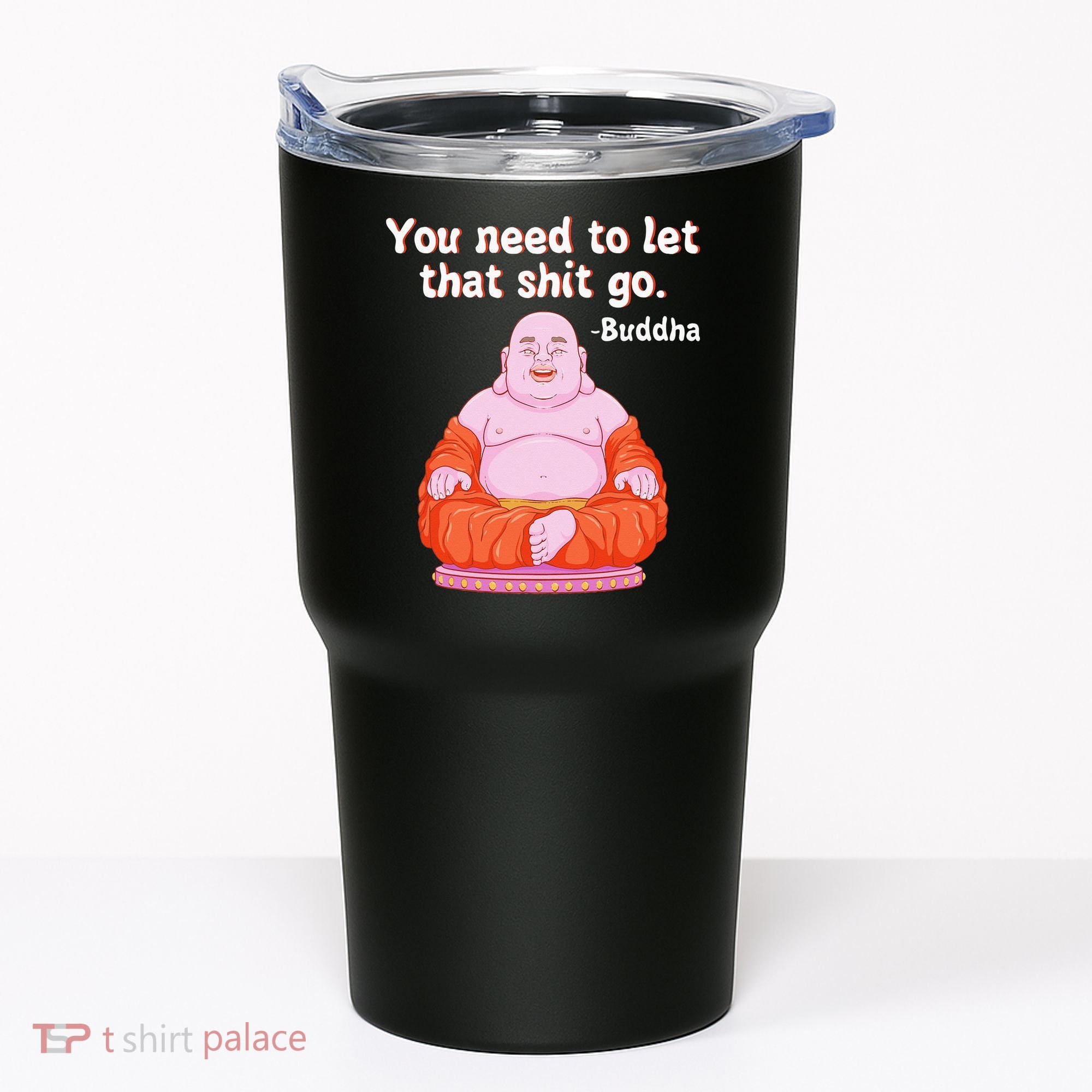 Fat Buddha You Need To Let That Shit Go Tumbler