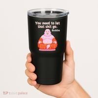 Fat Buddha You Need To Let That Shit Go Tumbler thumb 2