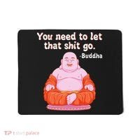 Fat Buddha You Need To Let That Shit Go Mousepad thumb 0