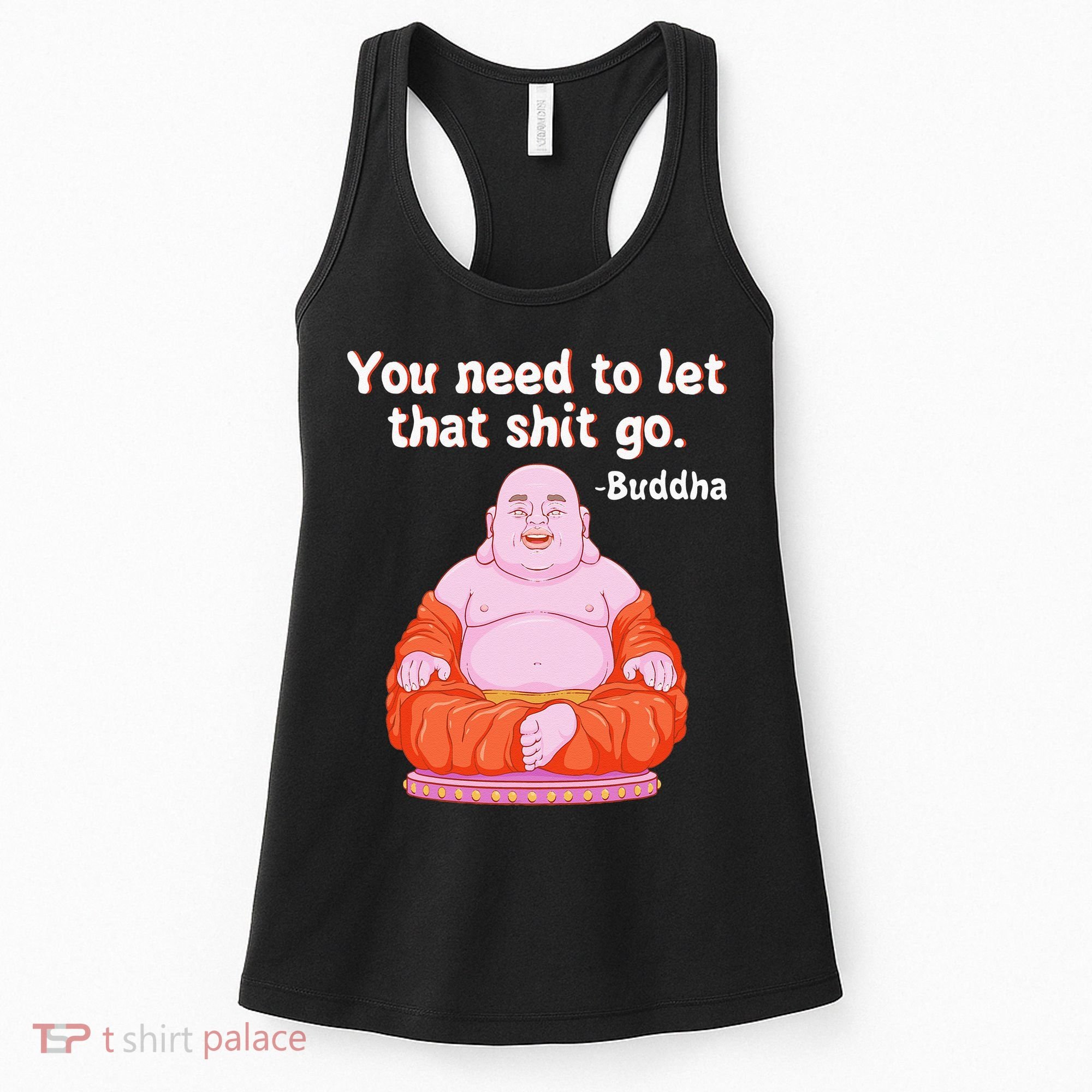 Fat Buddha You Need To Let That Shit Go Women's Tank Top