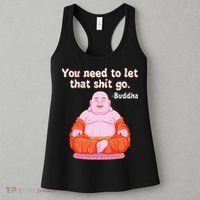 Fat Buddha You Need To Let That Shit Go Women's Tank Top thumb 3