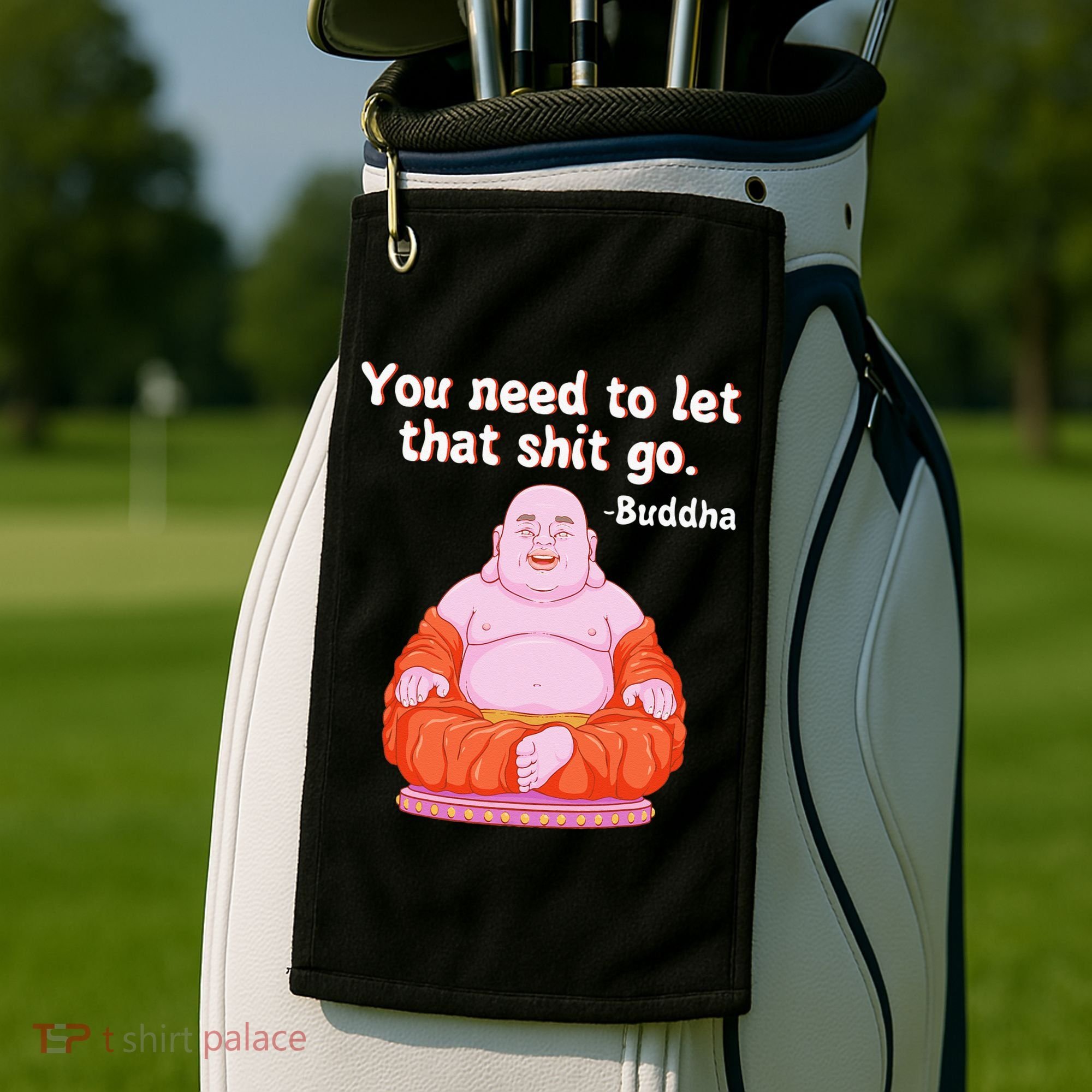 Fat Buddha You Need To Let That Shit Go Golf Towel