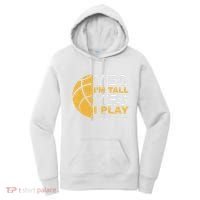 Funny Basketball Yes IM Tall Basketball Player Gift Women's Hoodie thumb 0