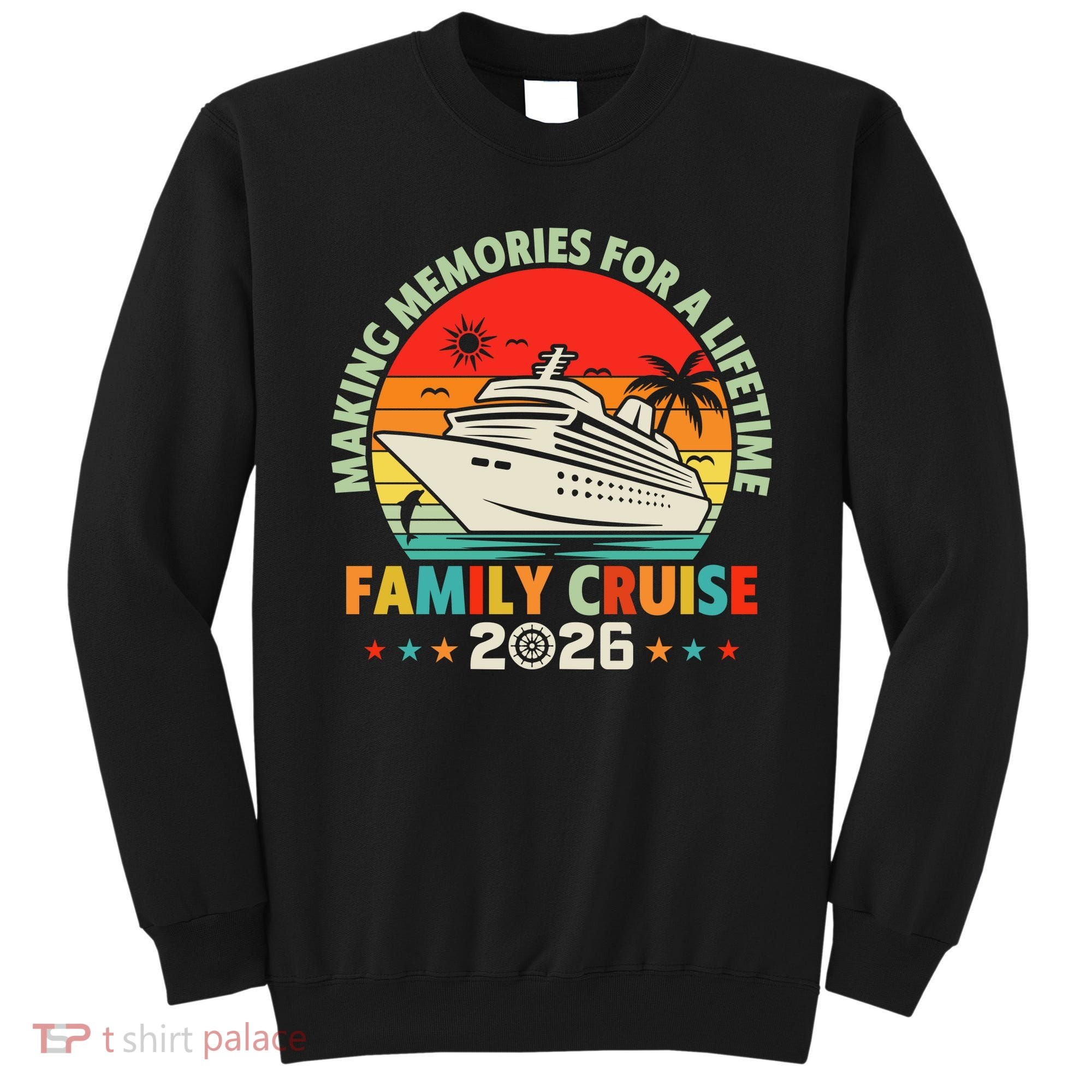 Family Cruise 2026 Making Memories For A Lifetime Vacation Sweatshirt