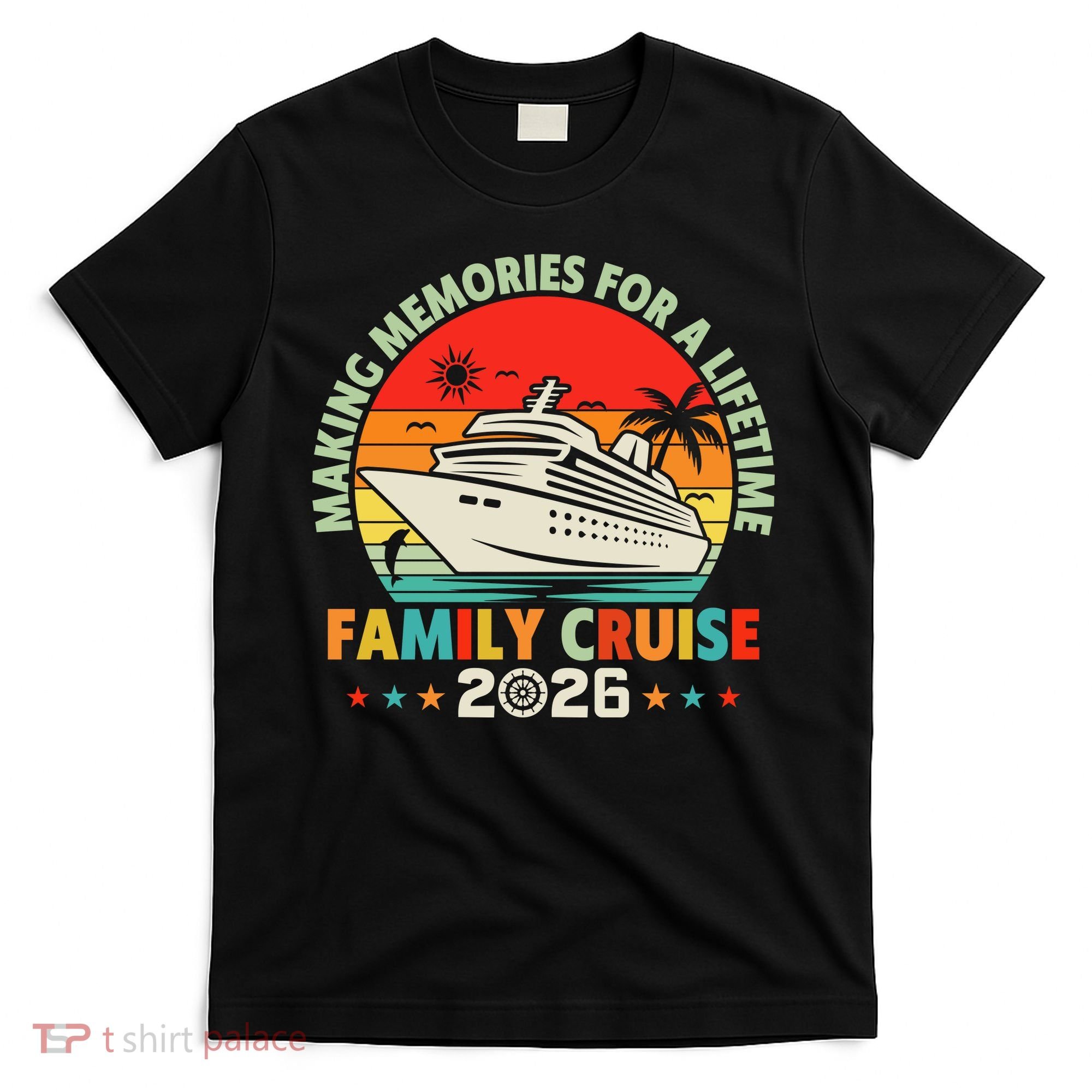 Family Cruise 2026 Making Memories For A Lifetime Vacation T-Shirt