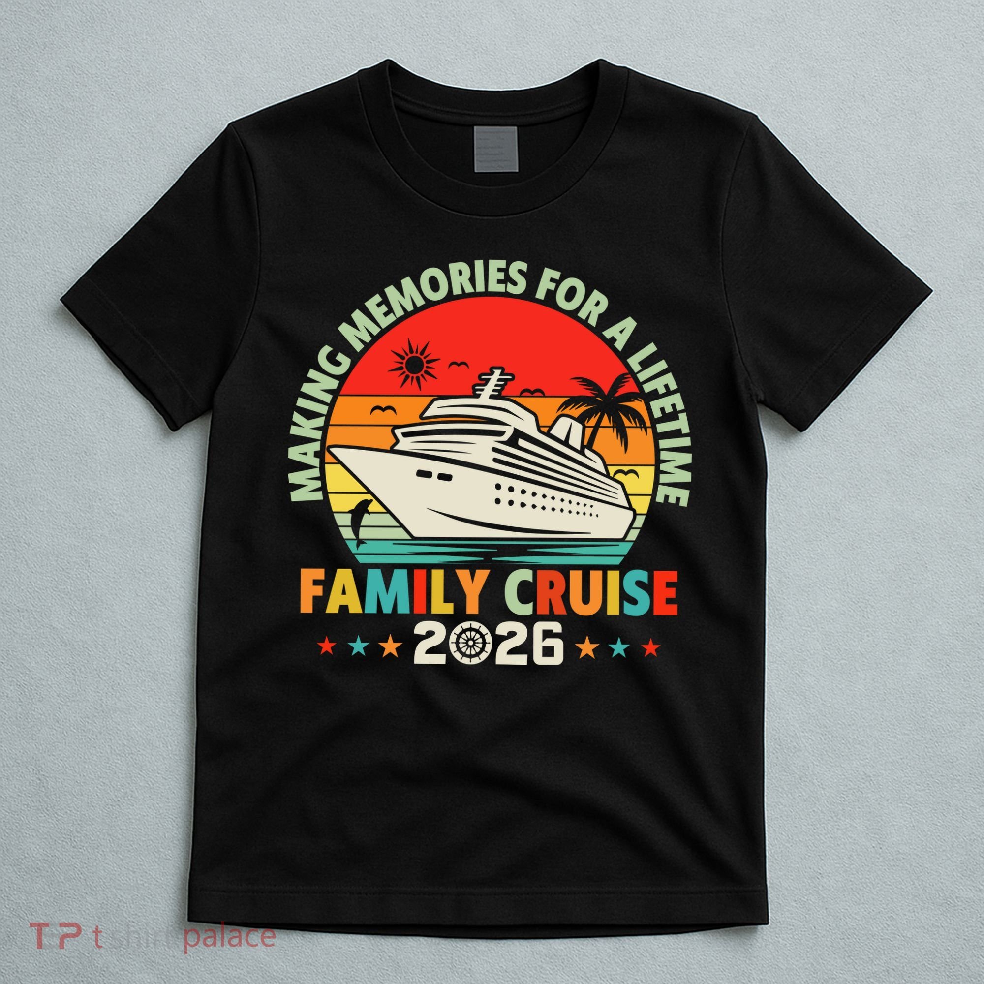 Family Cruise 2026 Making Memories For A Lifetime Vacation T-Shirt