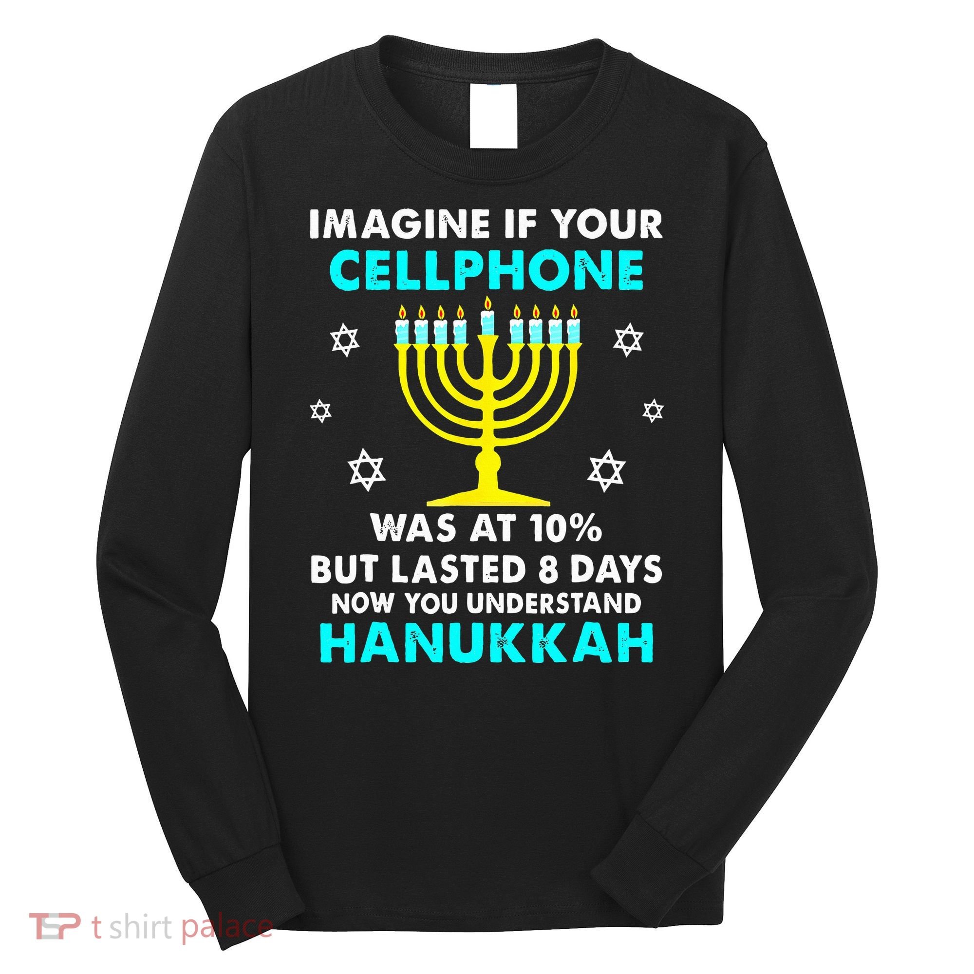 Funny cellphone 8 days understand jewish Hanukkah Chanukah Long Sleeve Shirt