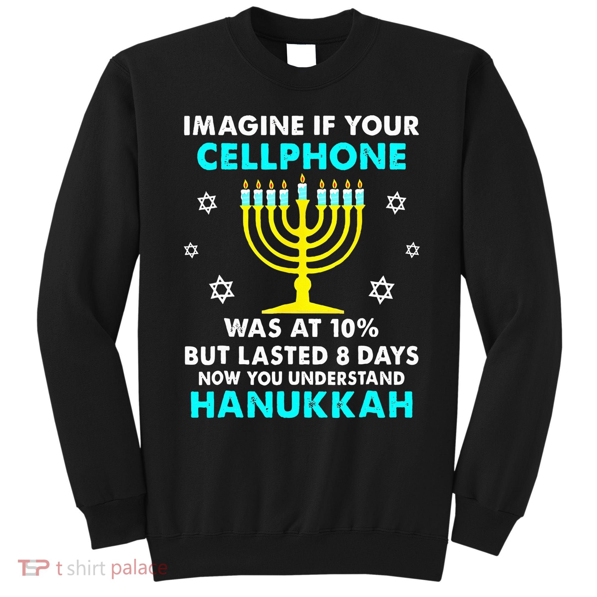 Funny cellphone 8 days understand jewish Hanukkah Chanukah Sweatshirt