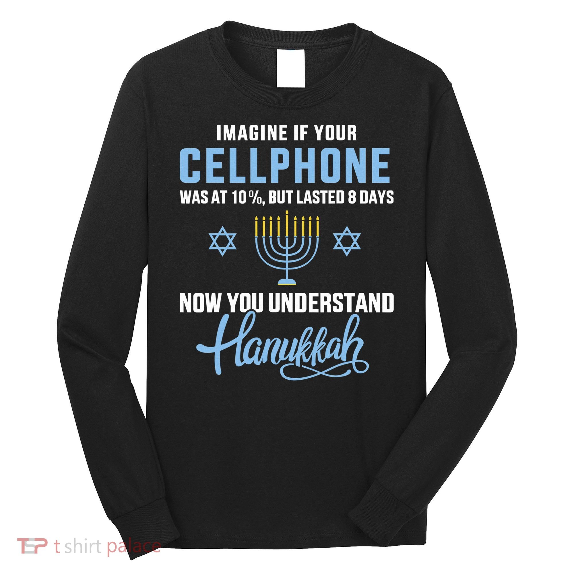 Funny cellphone 8 days understand jewish Hanukkah Chanukah  Long Sleeve Shirt