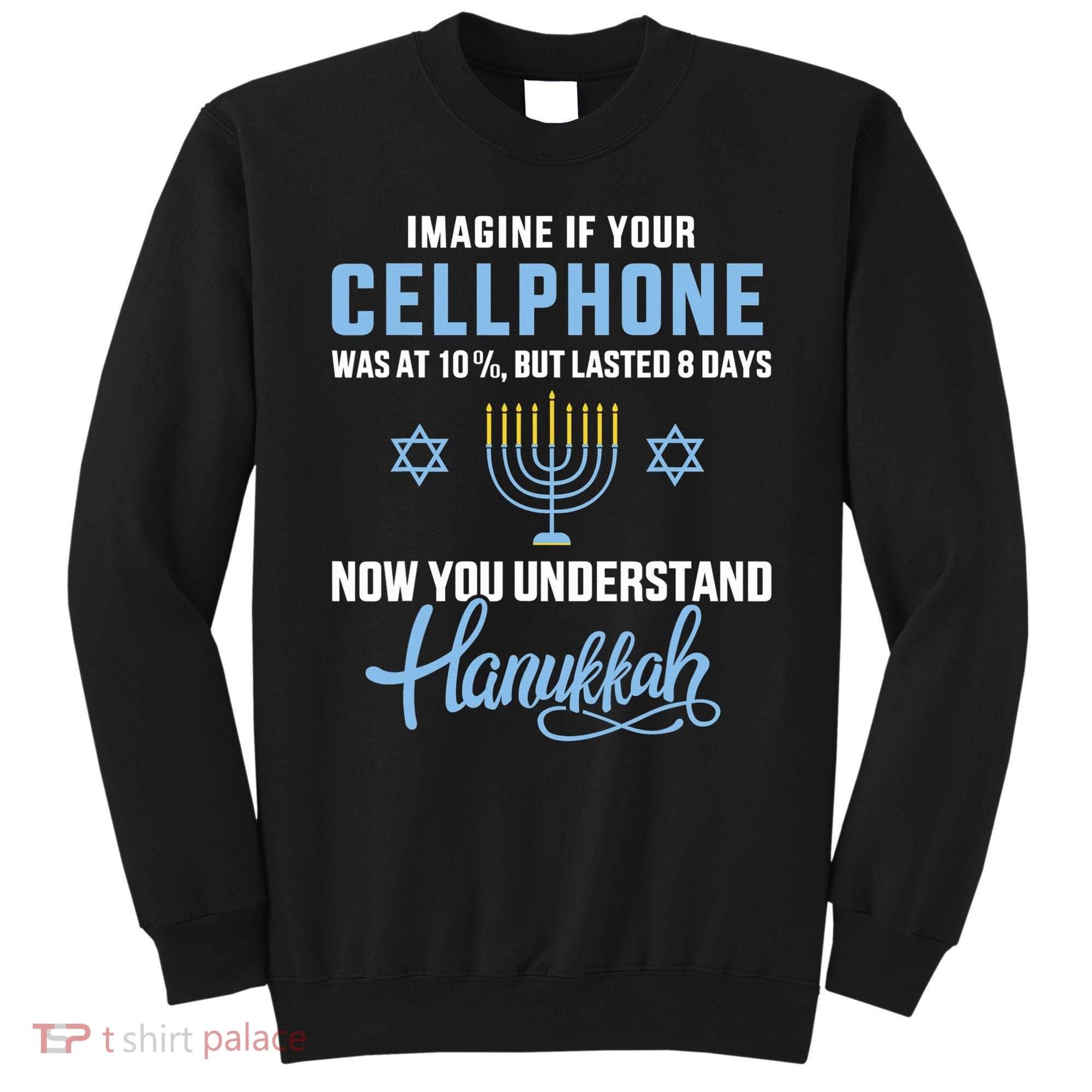 Funny cellphone 8 days understand jewish Hanukkah Chanukah  Sweatshirt
