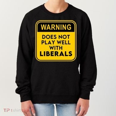 Funny Conservative Anti Liberal Women's Sweatshirt