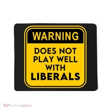 Funny Conservative Anti Liberal Mousepad