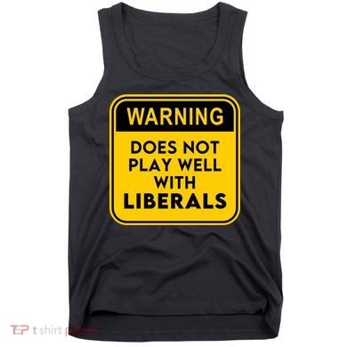 Funny Conservative Anti Liberal Tank Top