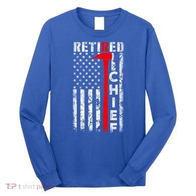 Firefighter Chief American Flag Funny Gift Retired Fire Chief Great Gift Long Sleeve Shirt