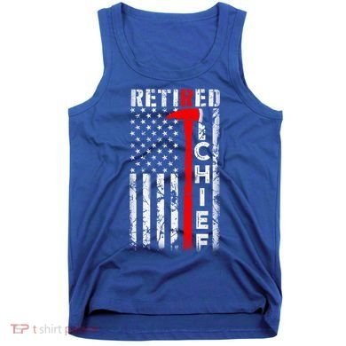 Firefighter Chief American Flag Funny Gift Retired Fire Chief Great Gift Tank Top
