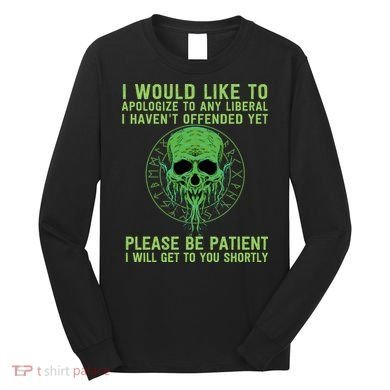 Funny Conservative Anti Woke Politically Incorrect Long Sleeve Shirt