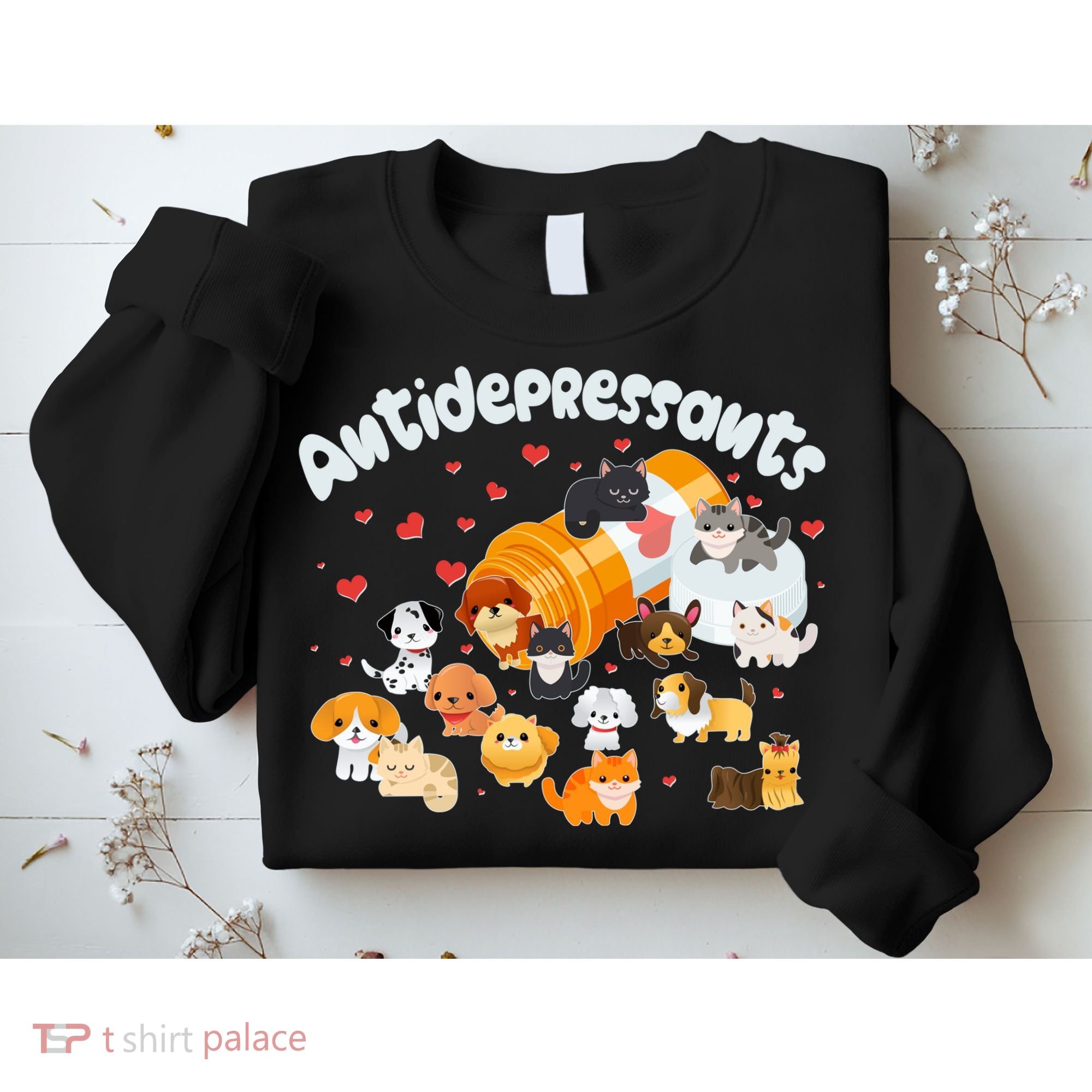 Funny Cute Antidepressants Pets Puppies And Kittens Sweatshirt