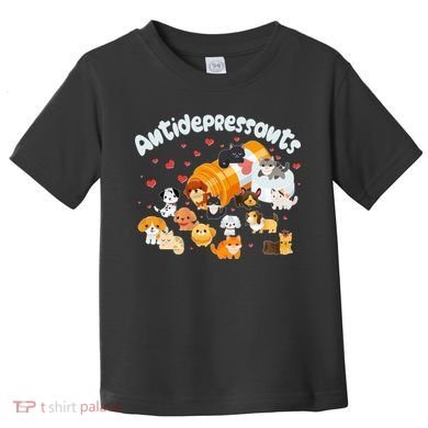 Funny Cute Antidepressants Pets Puppies And Kittens Toddler T-Shirt