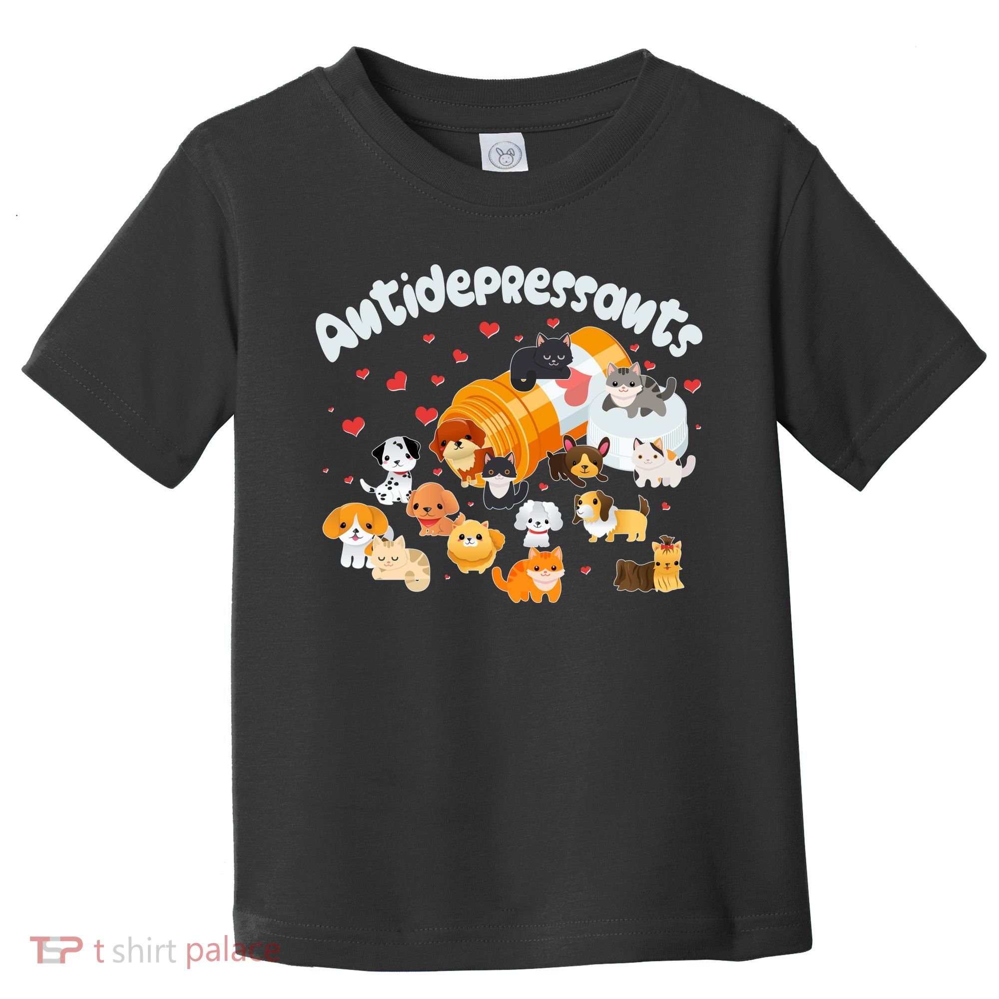 Funny Cute Antidepressants Pets Puppies And Kittens Toddler T-Shirt