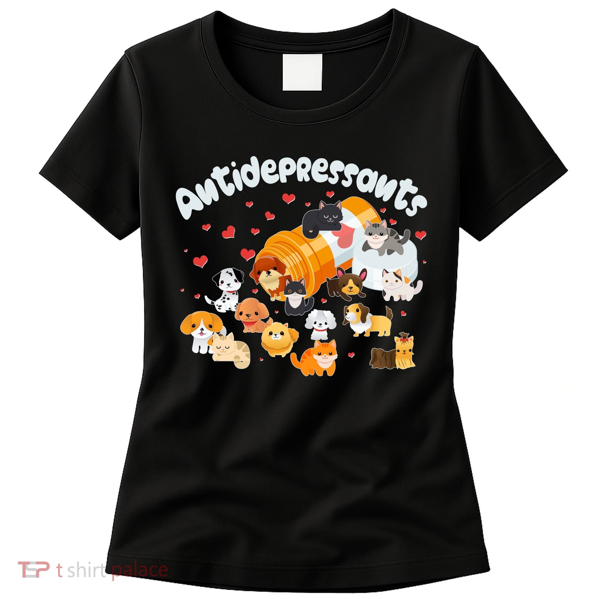 Funny Cute Antidepressants Pets Puppies And Kittens Women's T-Shirt