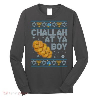 Funny Challah At Ya Boy Ugly Hanukkah Sweater Long Sleeve Shirt