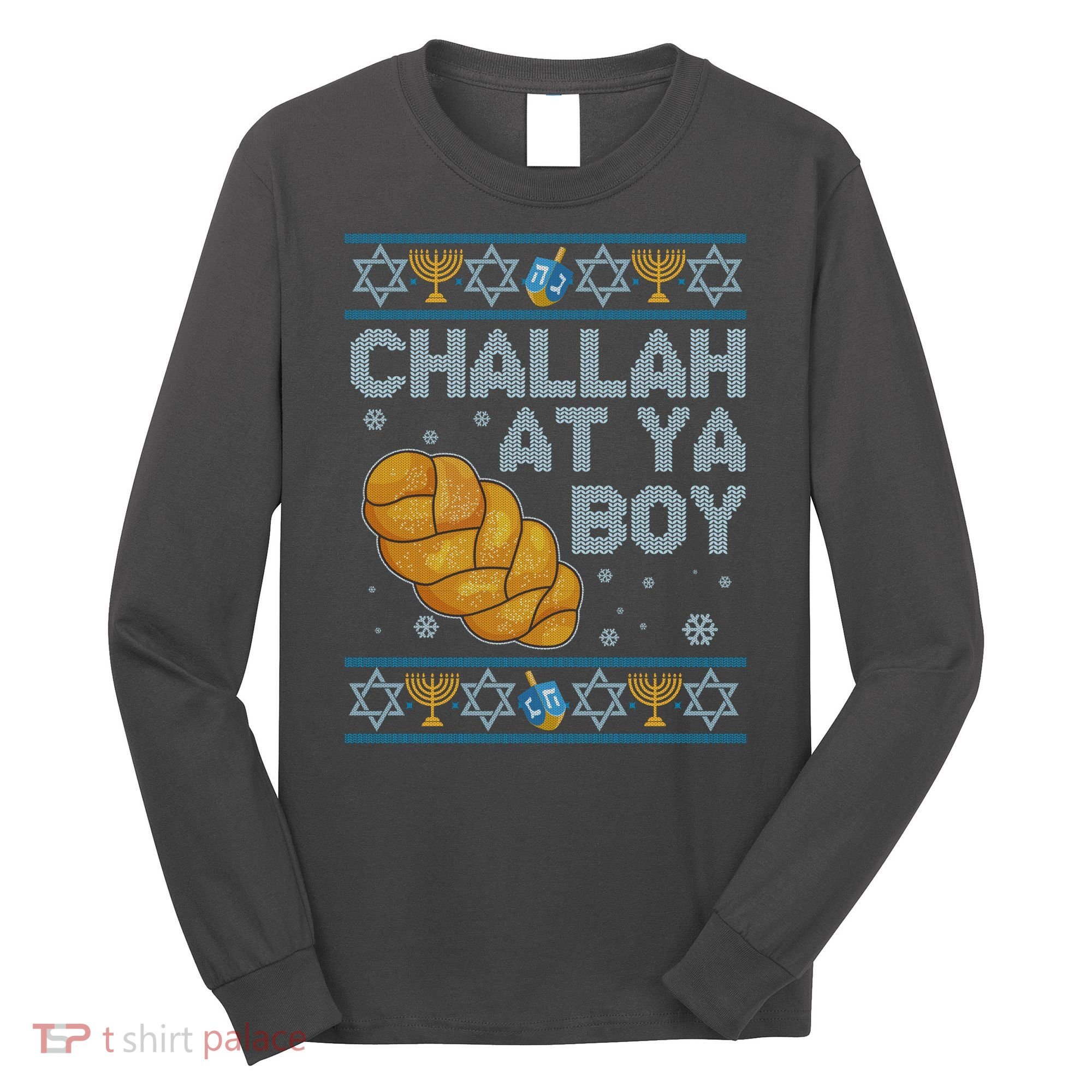Funny Challah At Ya Boy Ugly Hanukkah Sweater Long Sleeve Shirt