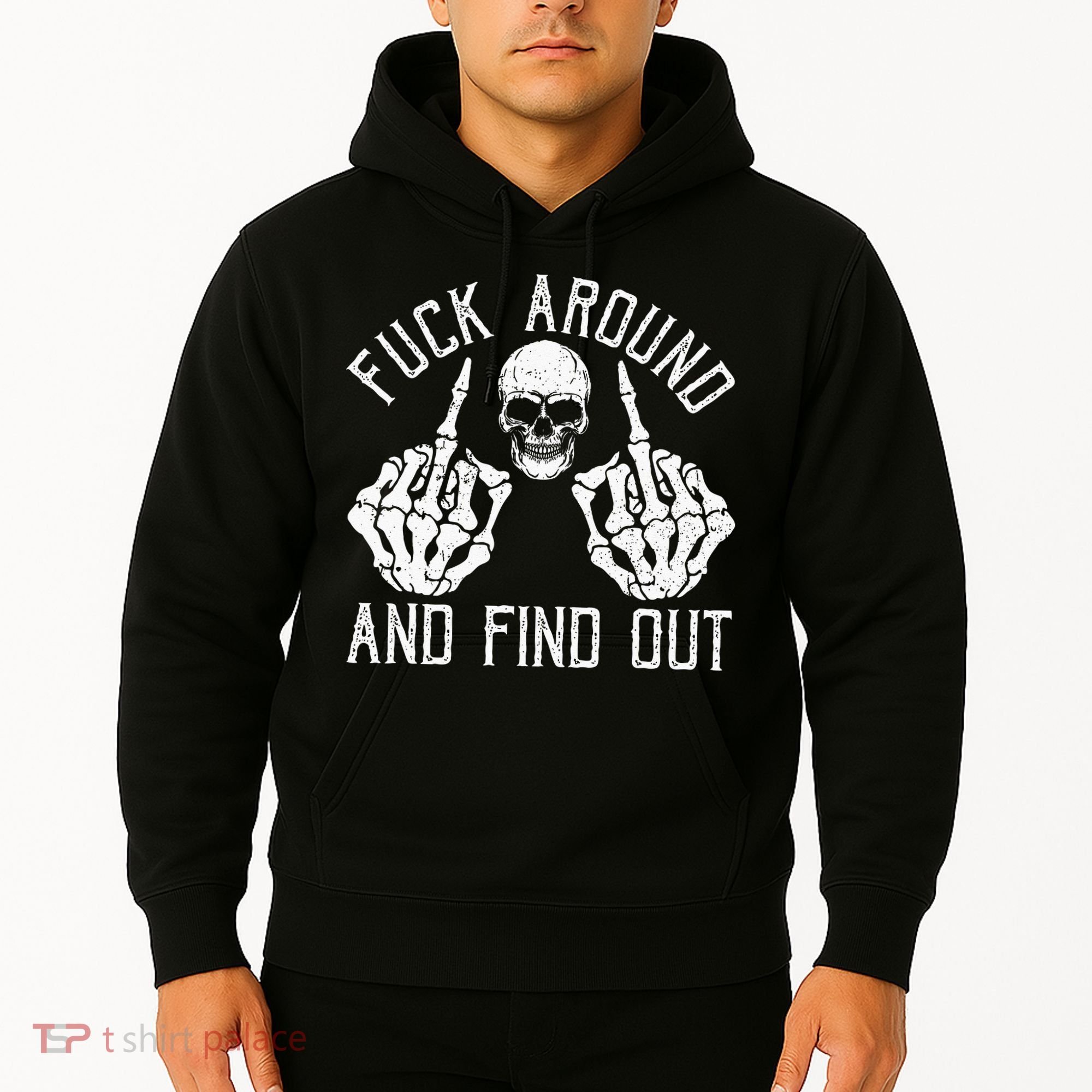 F Ck Around And Find Out Skeleton Fuckin Hand Skull Hoodie