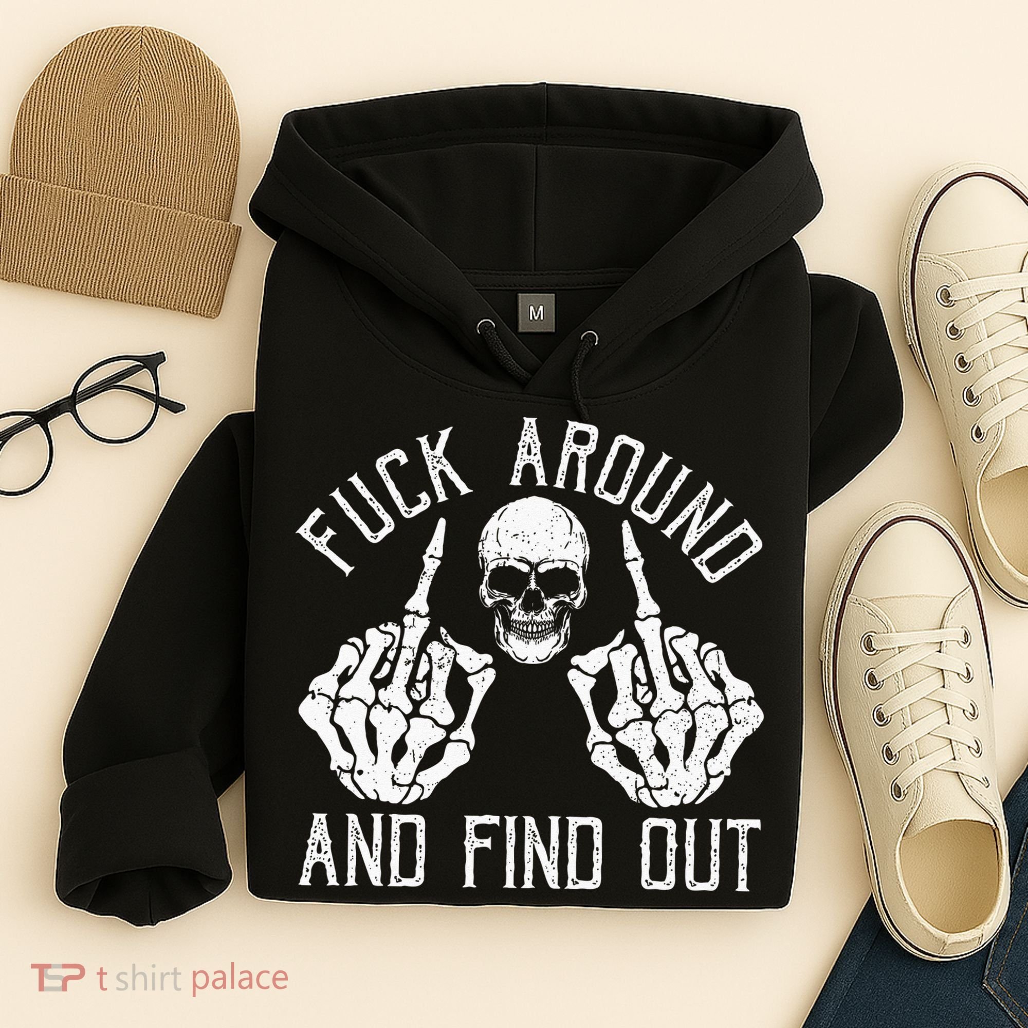 F Ck Around And Find Out Skeleton Fuckin Hand Skull Hoodie