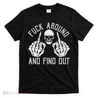 F Ck Around And Find Out Skeleton Fuckin Hand Skull T-Shirt thumb 0