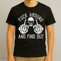 F Ck Around And Find Out Skeleton Fuckin Hand Skull T-Shirt thumb 3